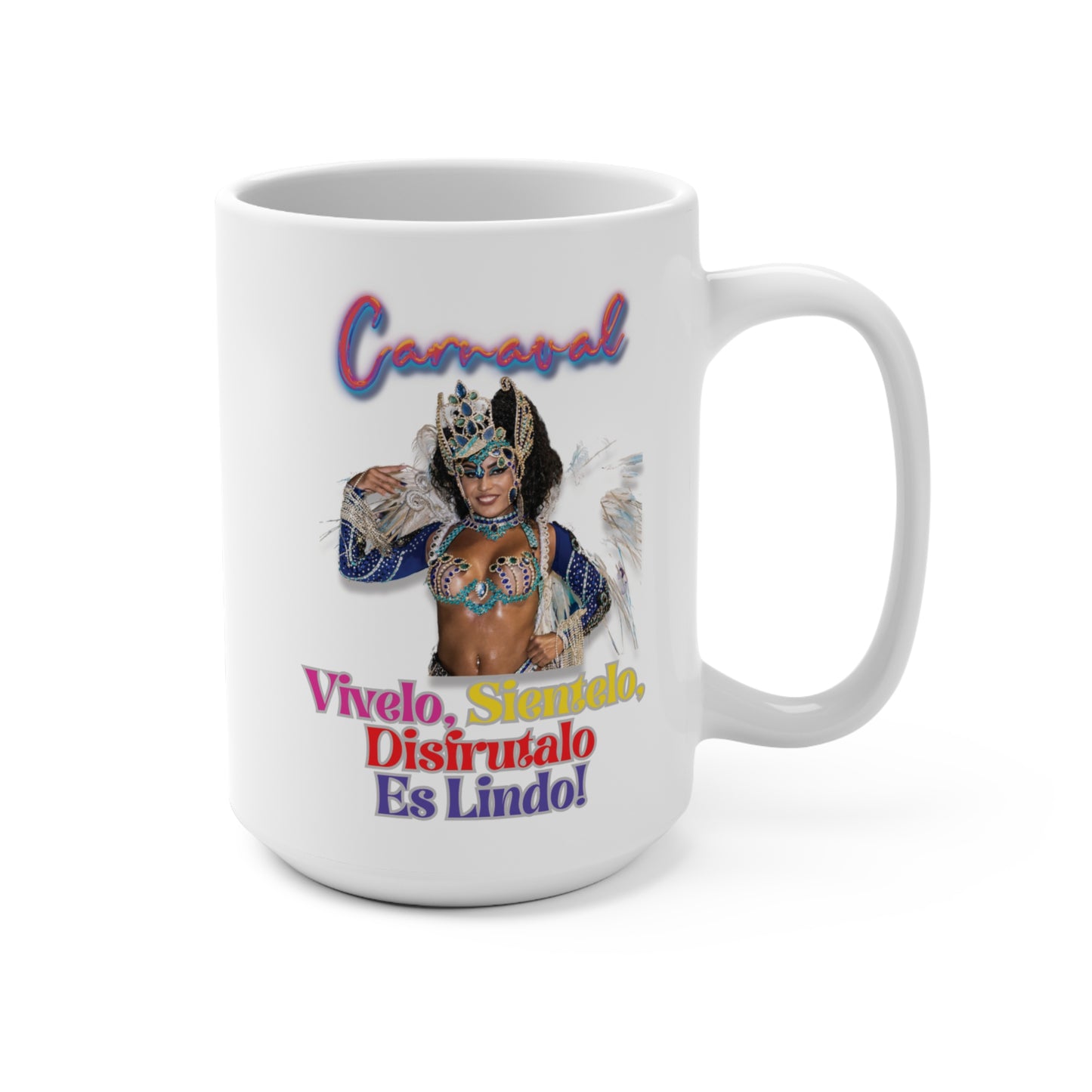 Mug - Celebrate Carnaval - with 'Vívelo, Siéntelo, Disfrútalo' Design 15oz