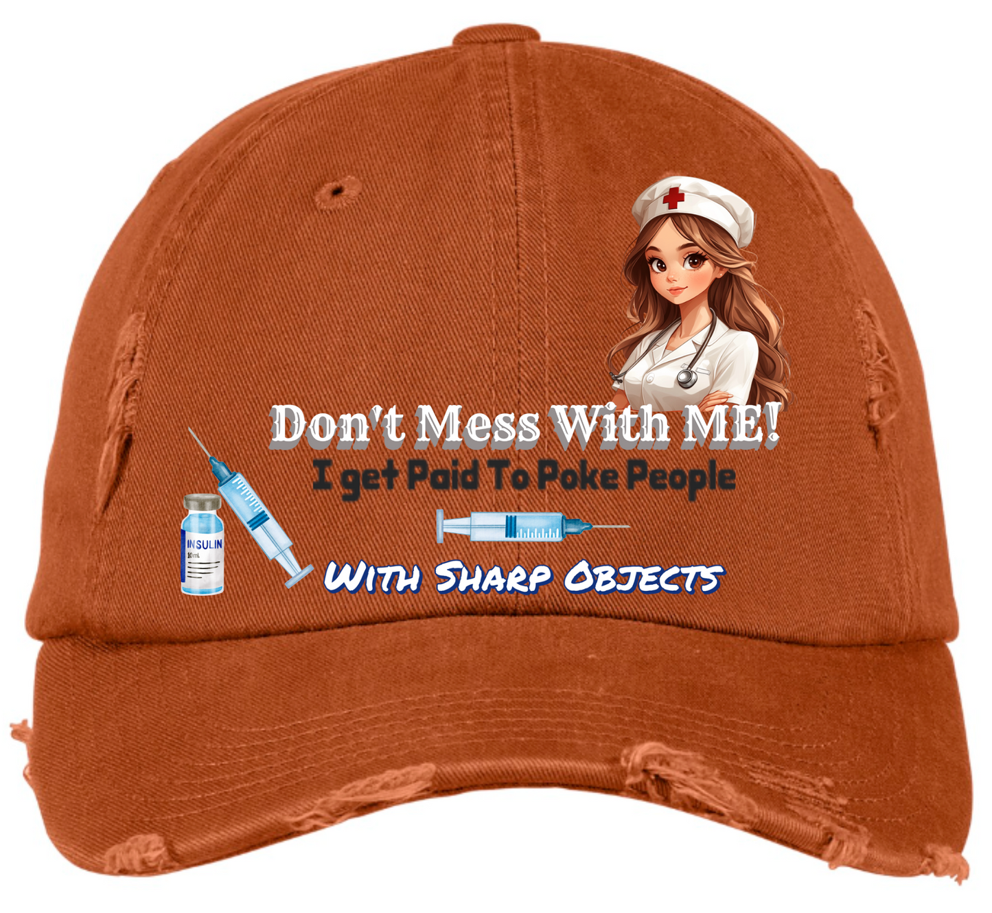 Don't Mess With Me I Get Paid to Poke People With Sharp Objects - Hat