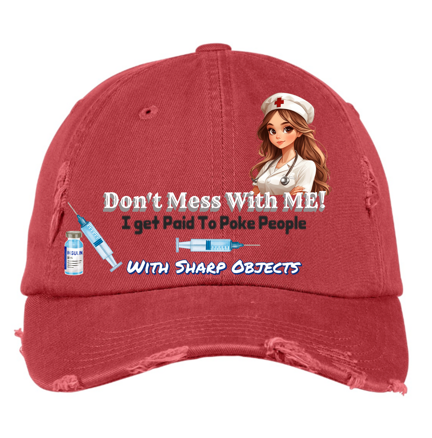 Don't Mess With Me I Get Paid to Poke People With Sharp Objects - Hat