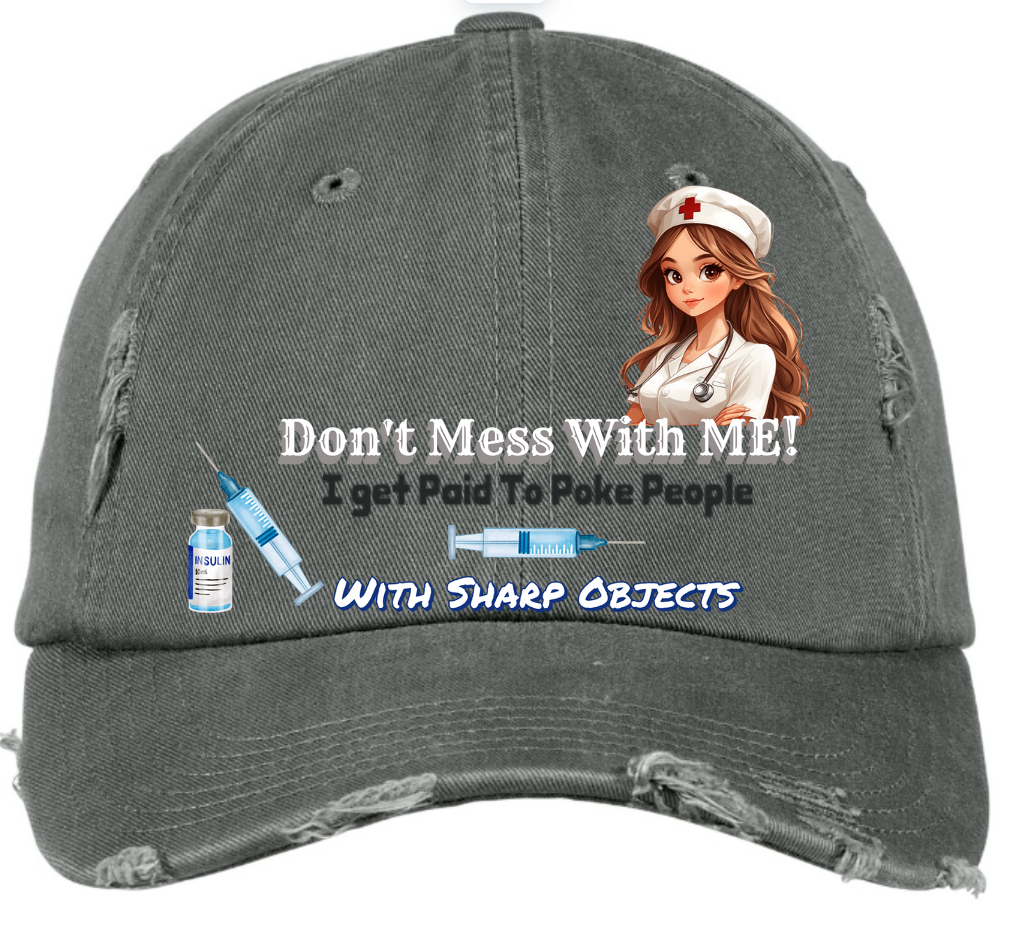 Don't Mess With Me I Get Paid to Poke People With Sharp Objects - Hat