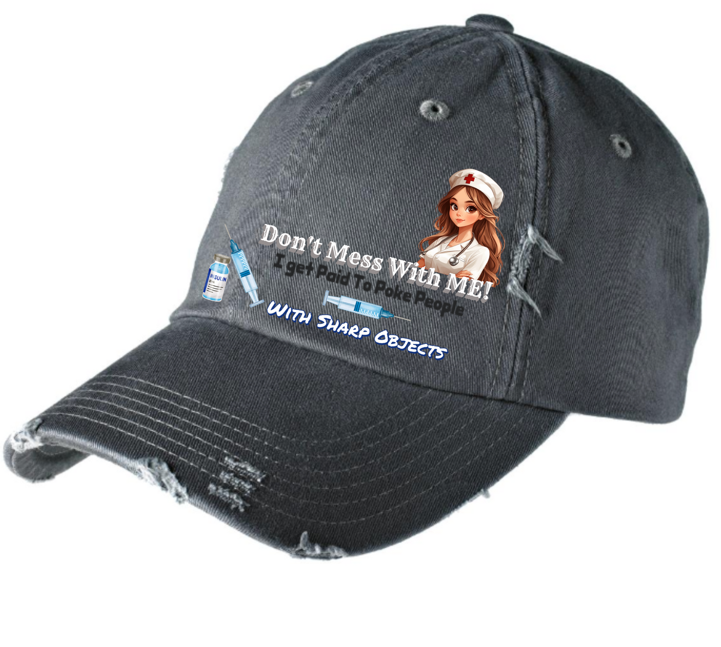 Don't Mess With Me I Get Paid to Poke People With Sharp Objects - Hat