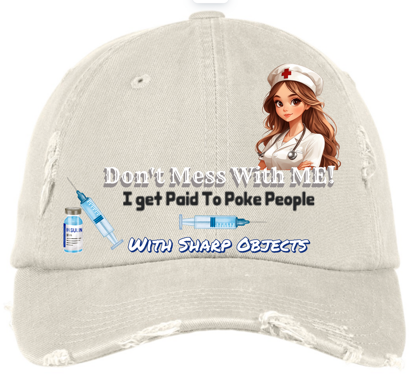 Don't Mess With Me I Get Paid to Poke People With Sharp Objects - Hat