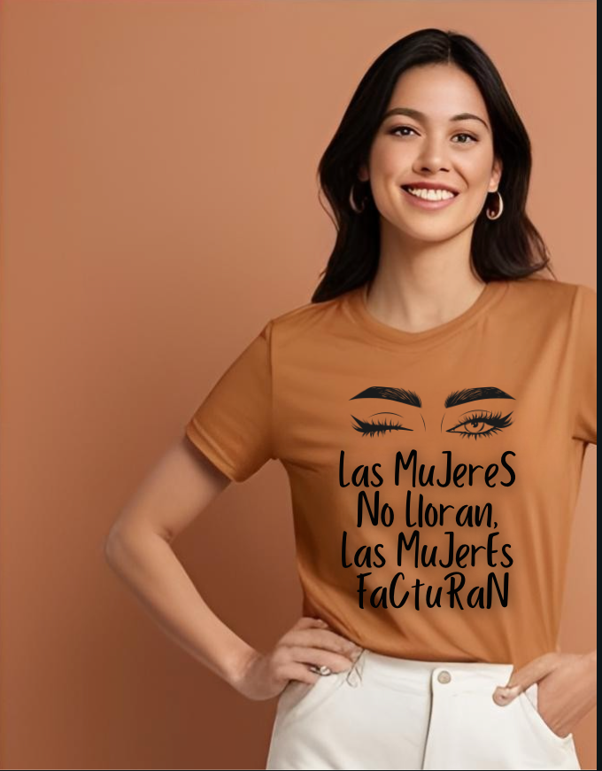 Empowering Women's Quote Tee - Las Mujeres No Lloran, Las Mujeres Facturan
