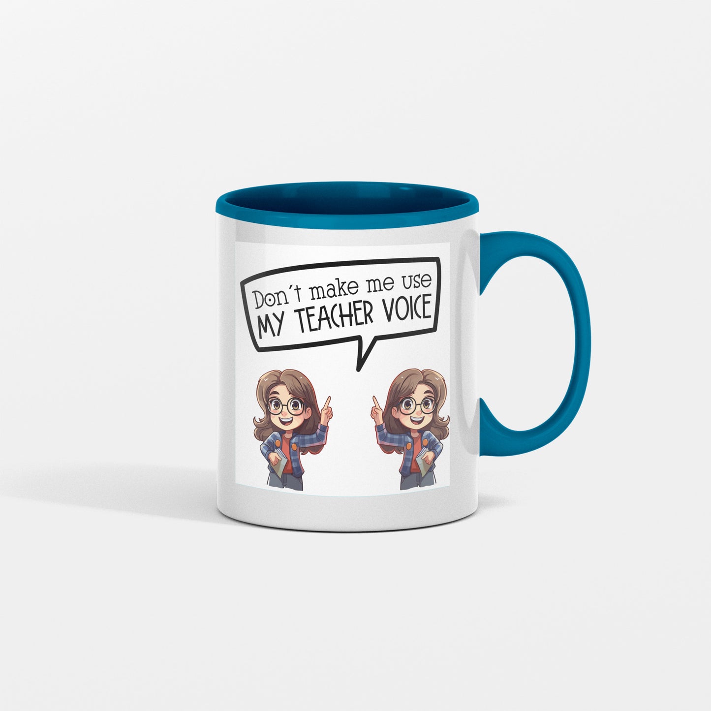 Don't Let me Use my Teacher's Voice - Mug