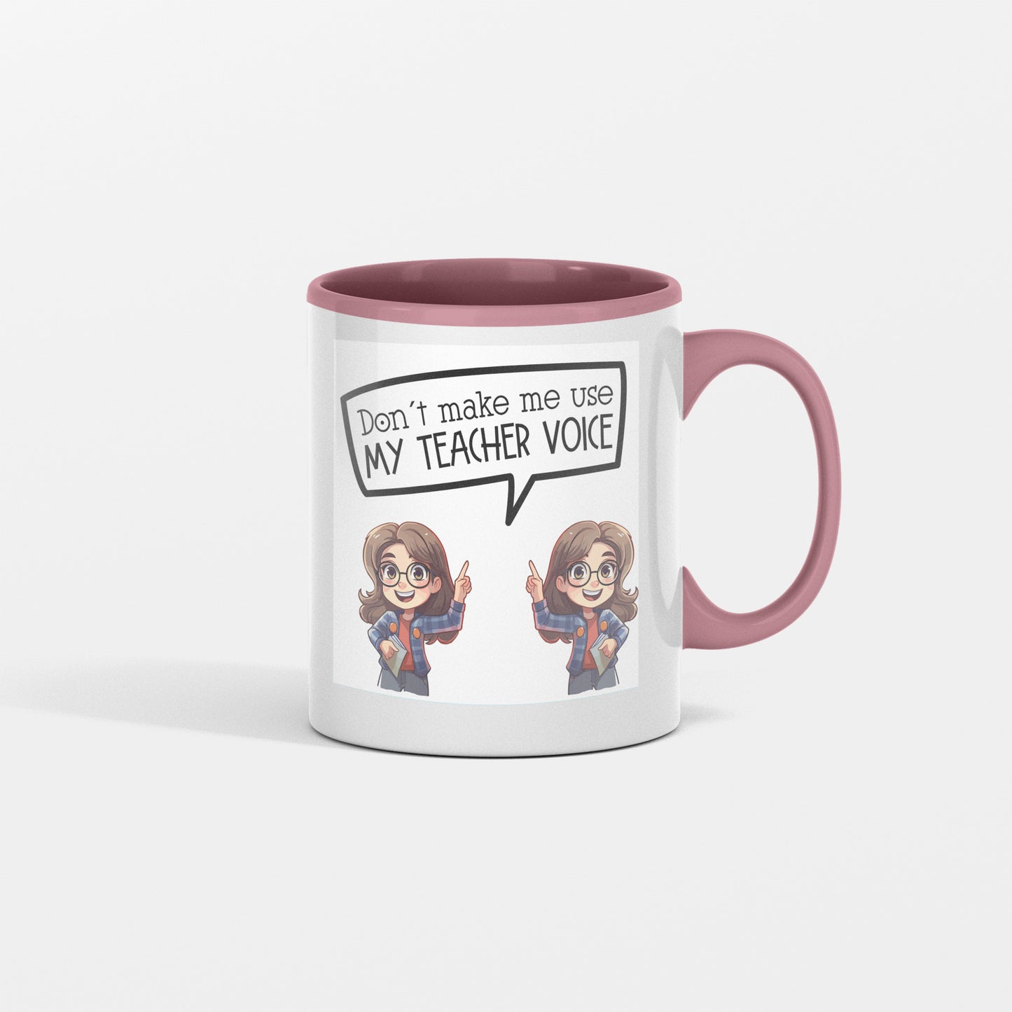 Don't Let me Use my Teacher's Voice - Mug