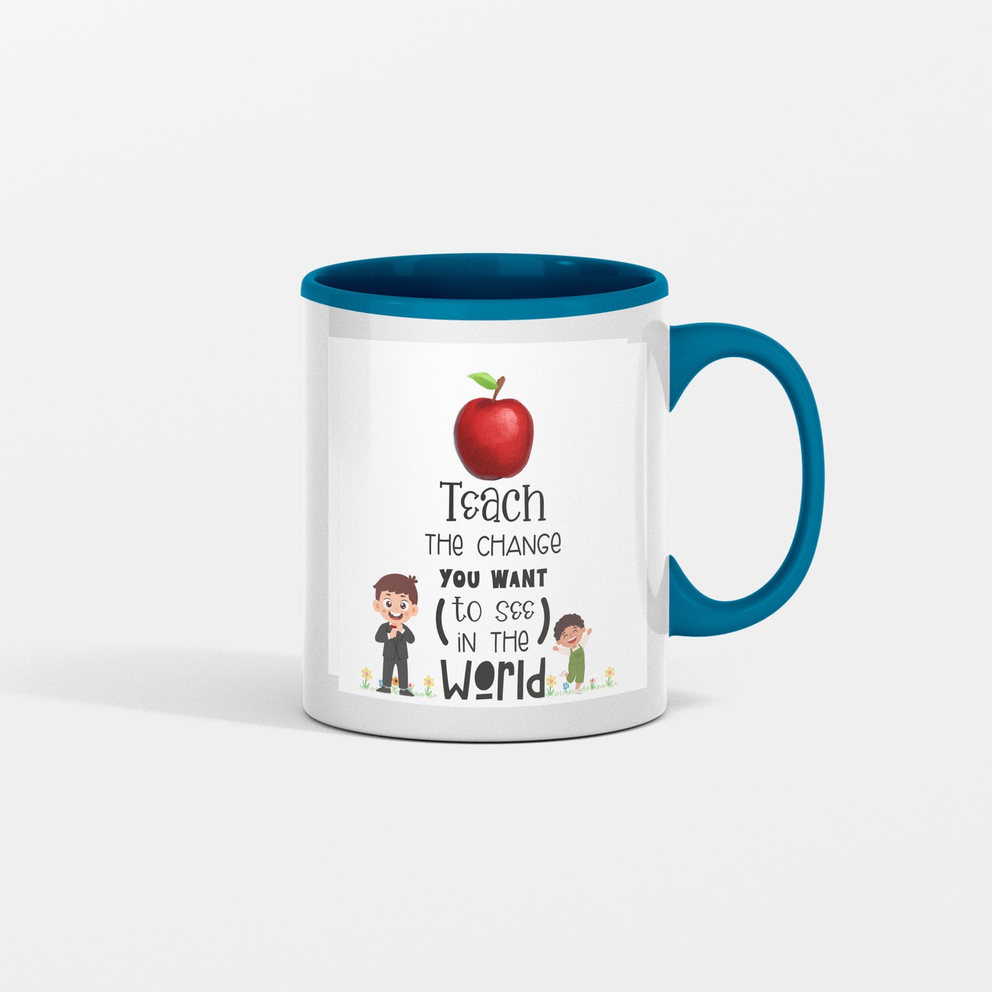 Teach The Change You Want To See In The World - Mug