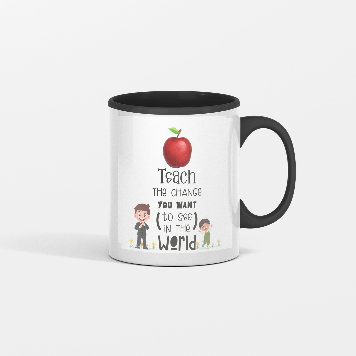 Teach The Change You Want To See In The World - Mug