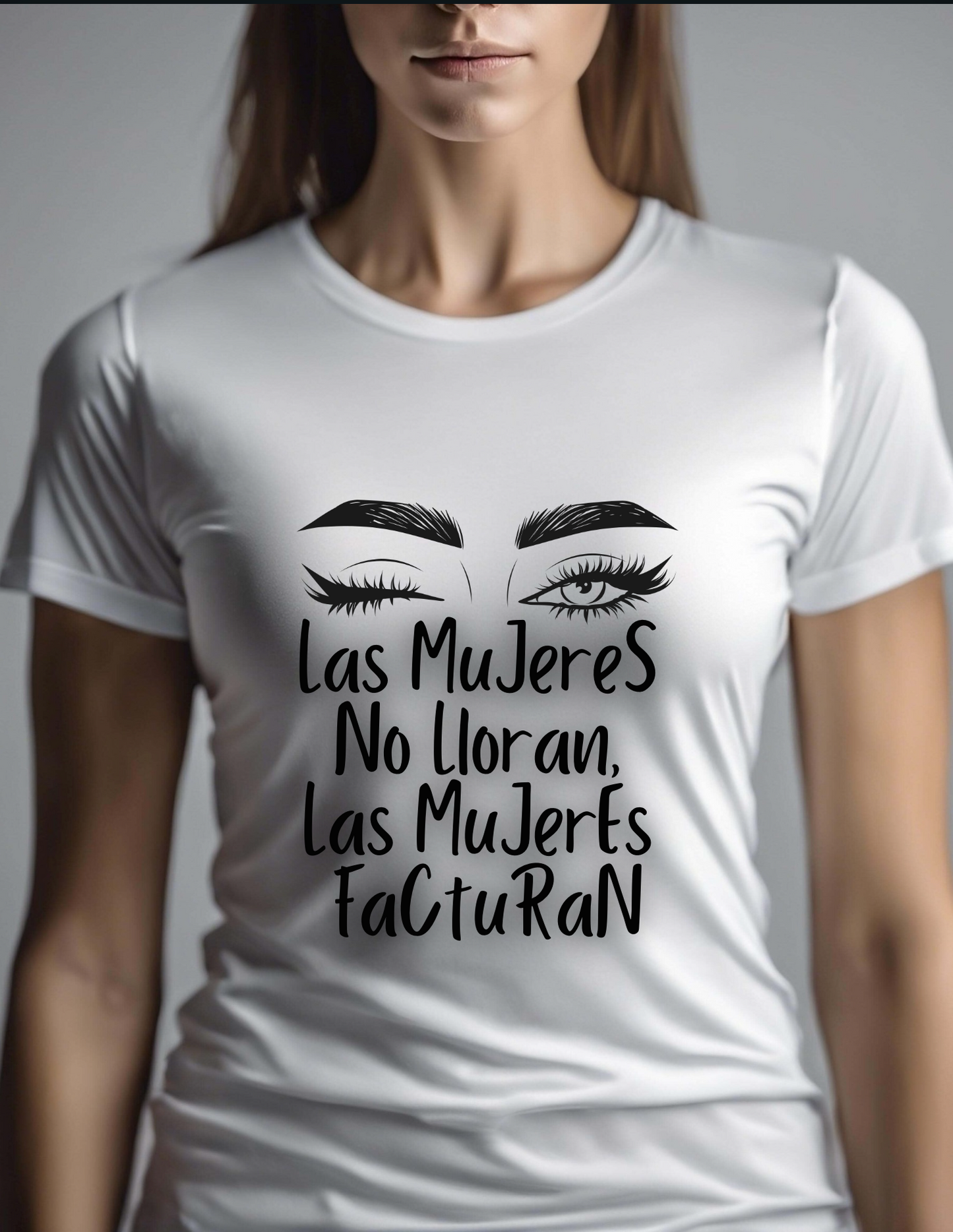 Empowering Women's Quote Tee - Las Mujeres No Lloran, Las Mujeres Facturan