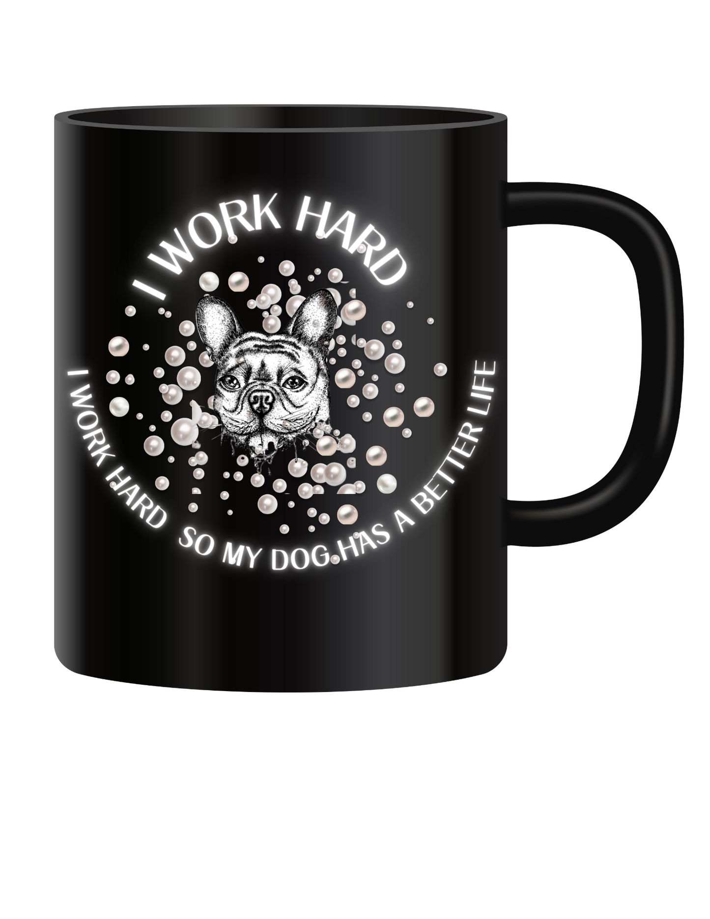 "I Work Hard So My Dog Has a Better Life" Mug – For the Dedicated Dog Parent! 🐶☕
