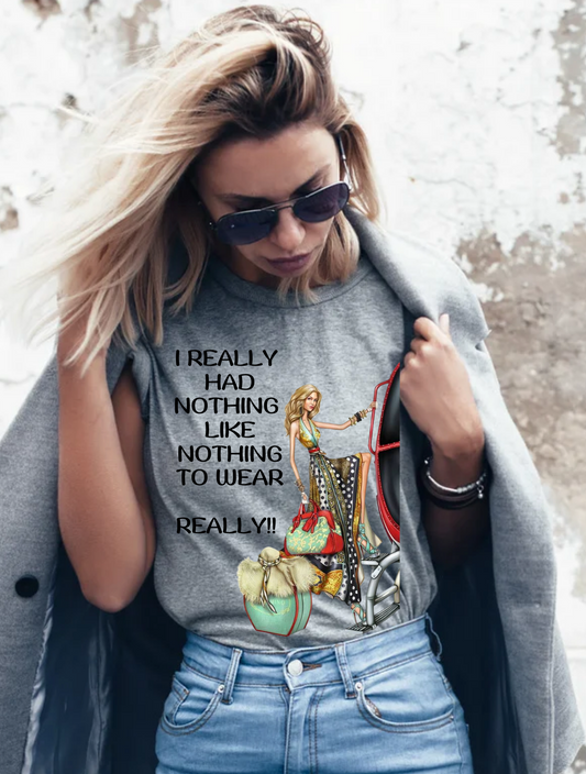 I Really Had Nothing Like Nothing to Wear" Statement Shirt* Funny The Boyfriend Tee for Women -