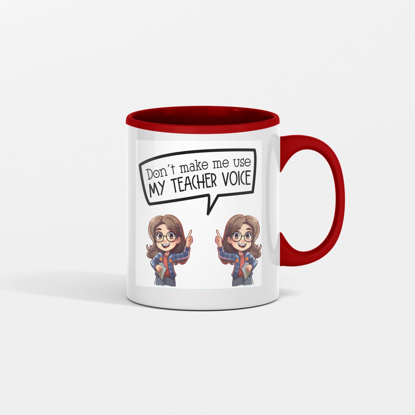 Don't Let me Use my Teacher's Voice  - Mug