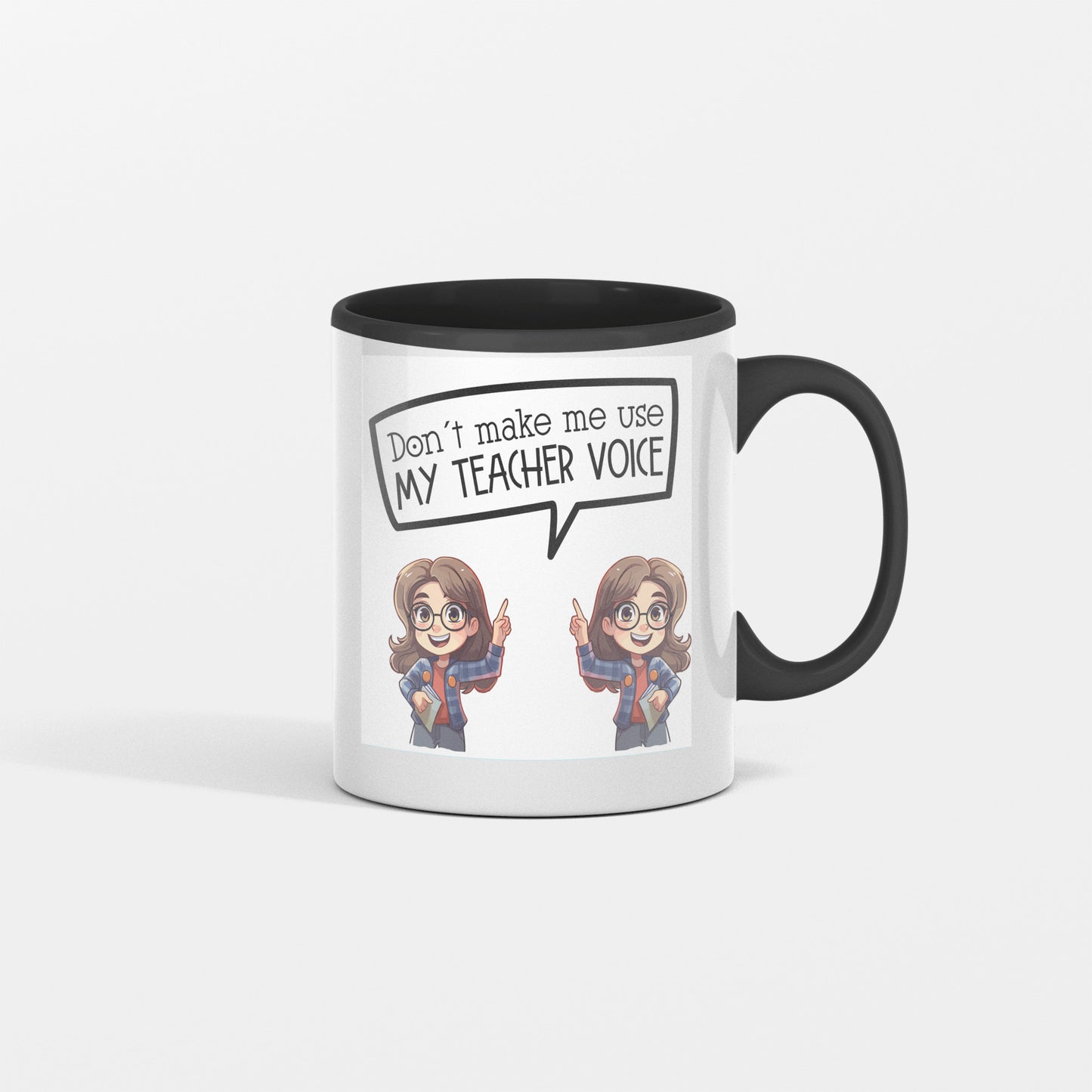 Don't Let me Use my Teacher's Voice  - Mug